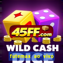 futemax ao vivo futebol ao vivo hoje